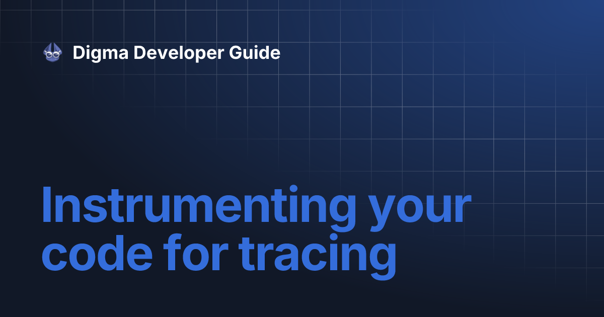 Instrumenting your code for tracing | Digma Developer Guide